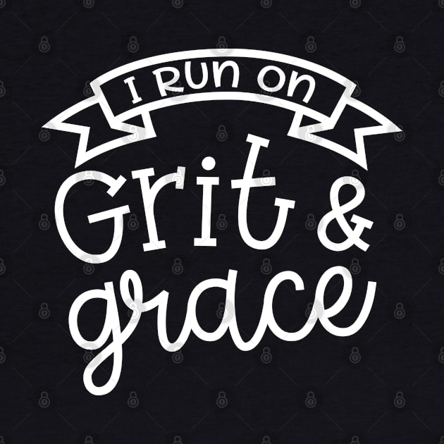 I Run On Grit and Grace Christian Faith Mom by GlimmerDesigns